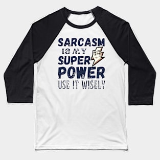 Sarcasm is my superpower. Use it wisely - black pattern Baseball T-Shirt